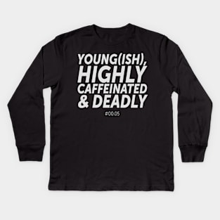 Young(ish), highly caffeinated & deadly - #00.05 (2) Kids Long Sleeve T-Shirt